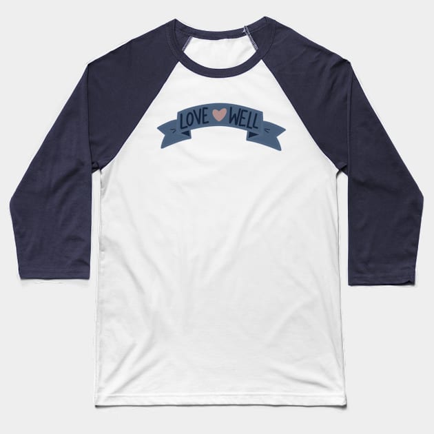 Love Well Banner Baseball T-Shirt by Love Well